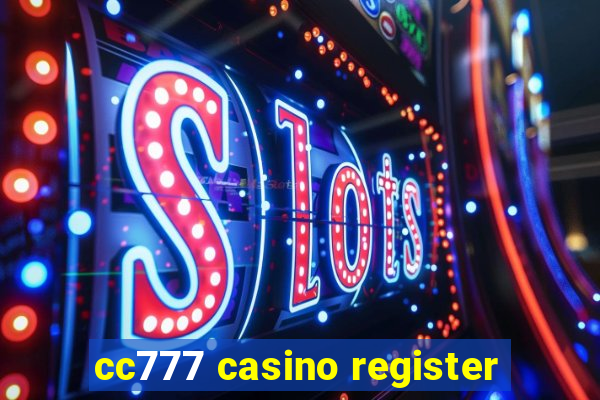 cc777 casino register