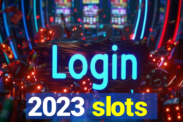 2023 slots