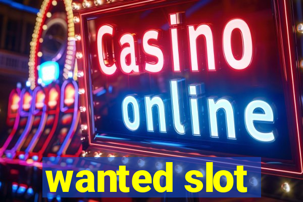 wanted slot