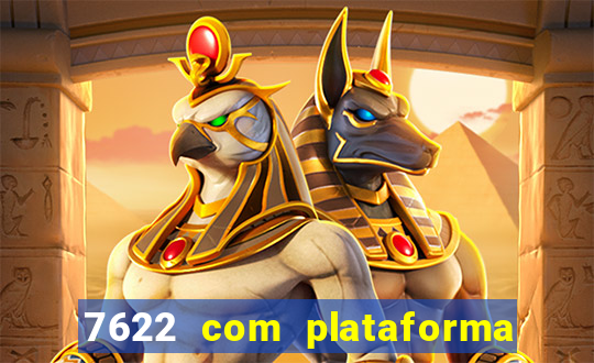 7622 com plataforma de jogos