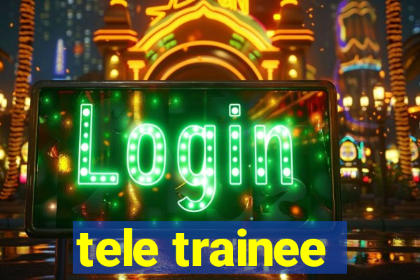 tele trainee