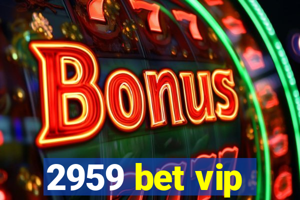 2959 bet vip