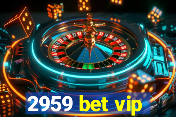 2959 bet vip