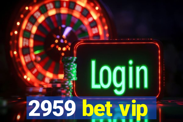 2959 bet vip