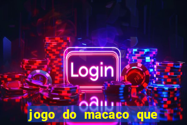 jogo do macaco que ganha dinheiro