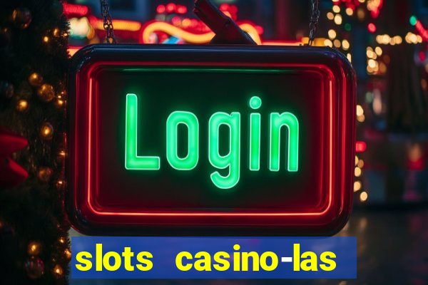 slots casino-las vegas slots