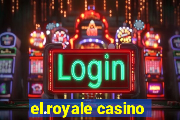 el.royale casino