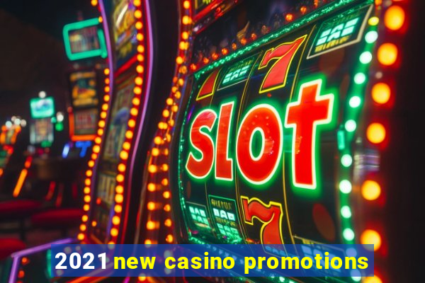 2021 new casino promotions