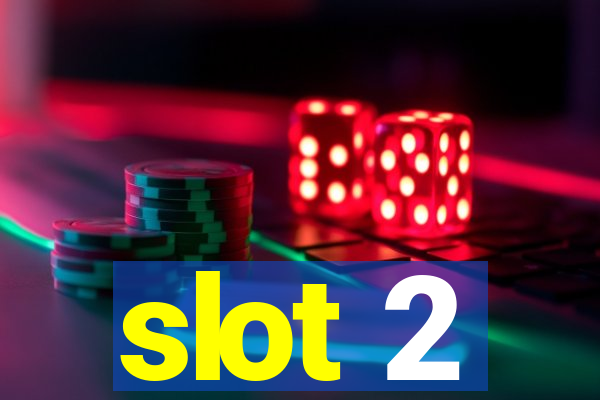 slot 2