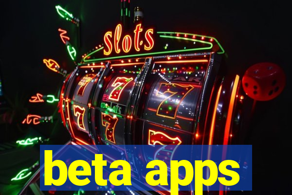 beta apps