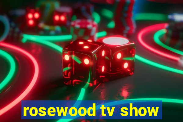 rosewood tv show