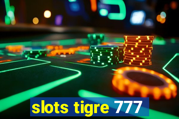 slots tigre 777