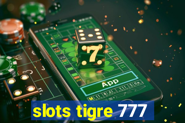 slots tigre 777