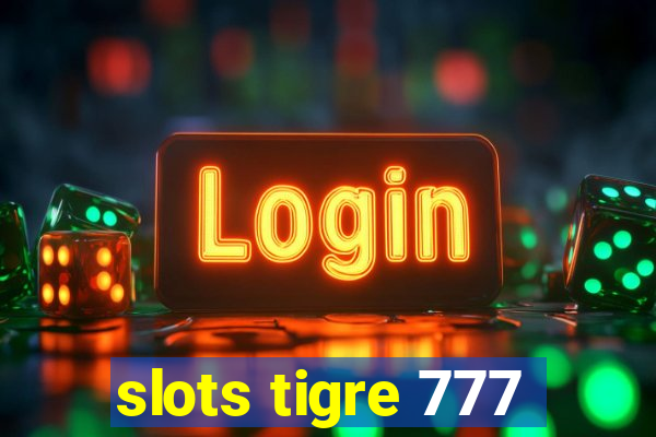 slots tigre 777