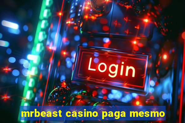 mrbeast casino paga mesmo