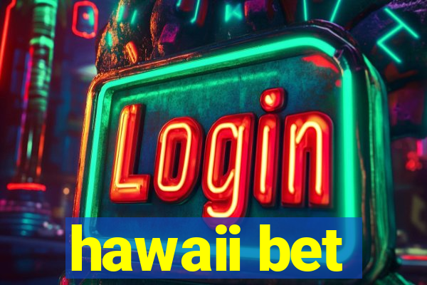 hawaii bet