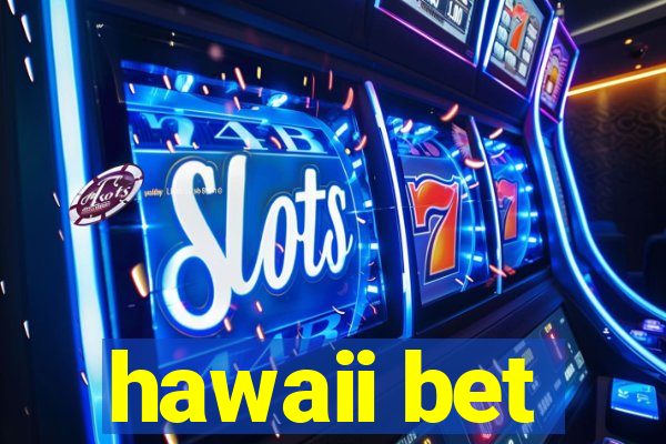 hawaii bet