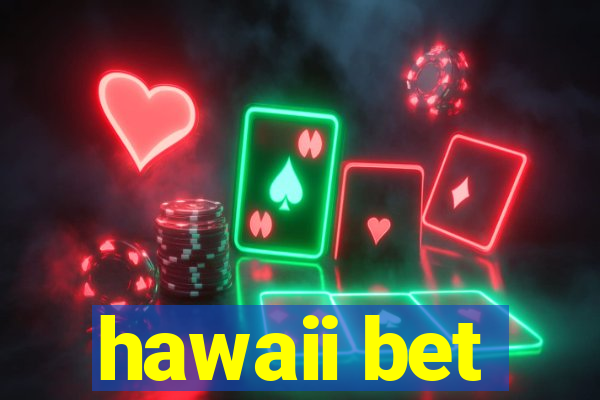 hawaii bet