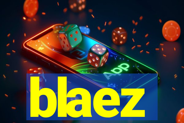 blaez