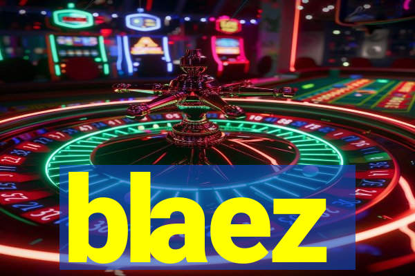 blaez