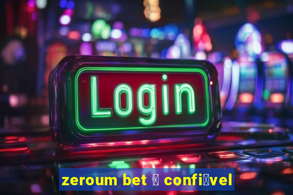 zeroum bet 茅 confi谩vel