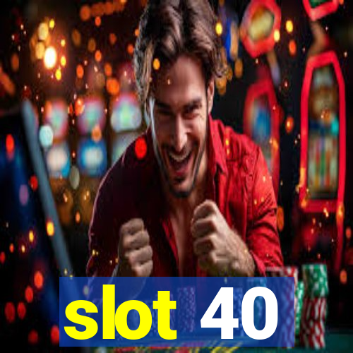 slot 40