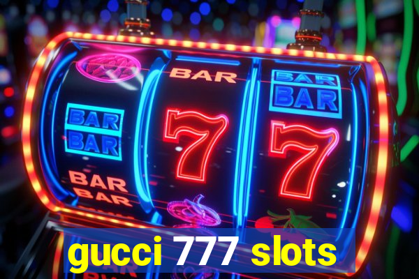 gucci 777 slots