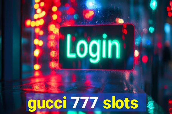 gucci 777 slots