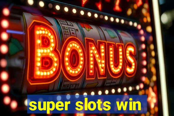 super slots win