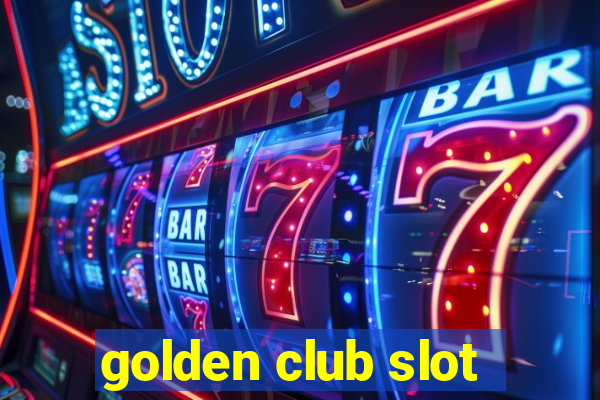 golden club slot