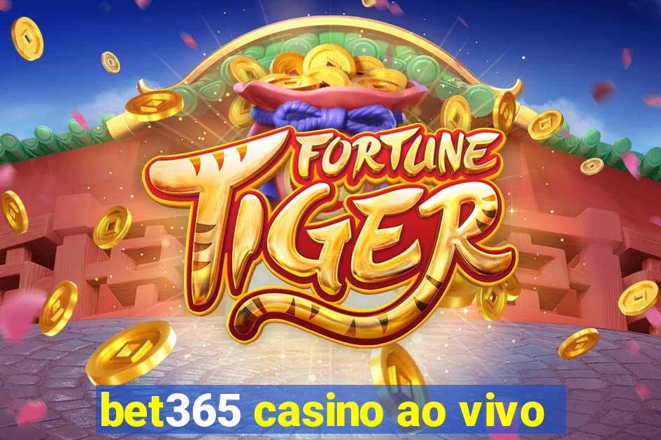 bet365 casino ao vivo