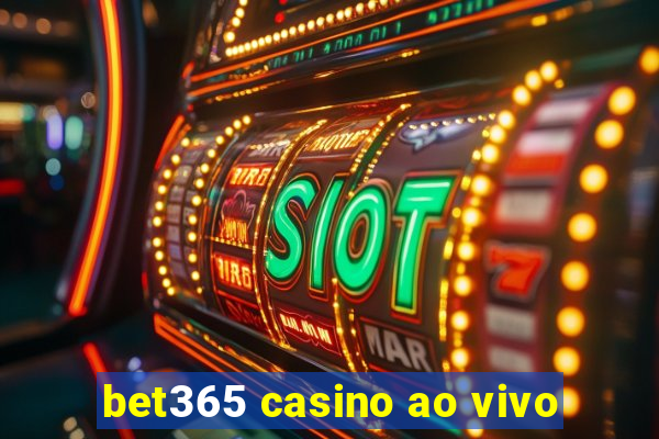 bet365 casino ao vivo