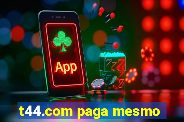 t44.com paga mesmo