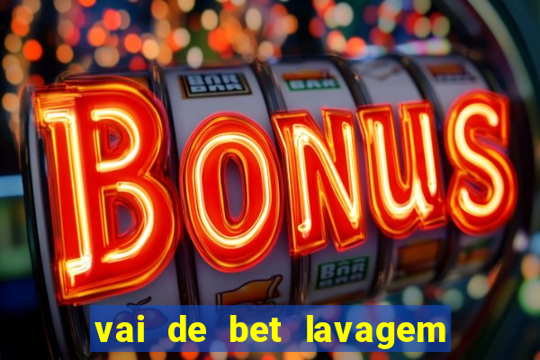 vai de bet lavagem de dinheiro