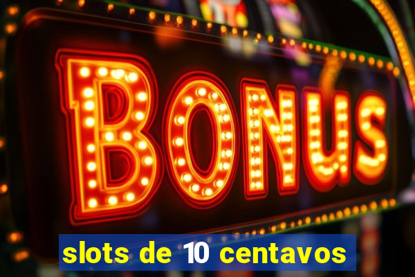 slots de 10 centavos