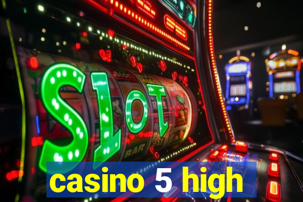 casino 5 high