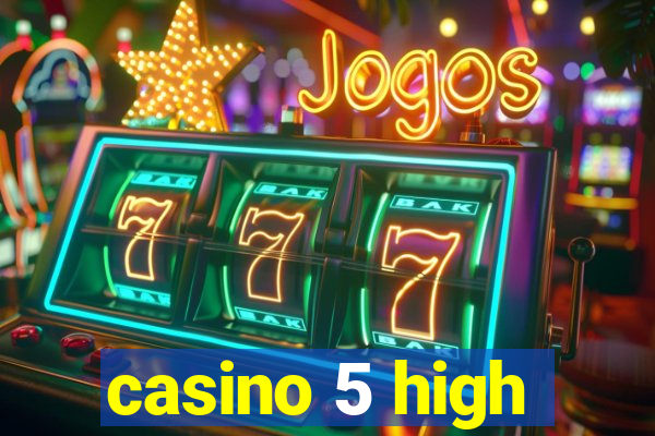 casino 5 high