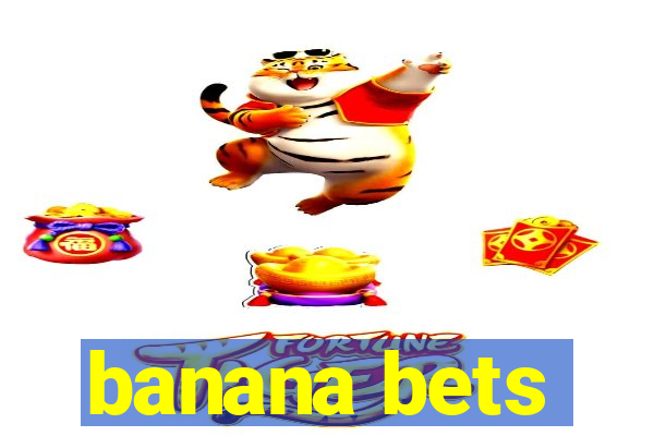 banana bets