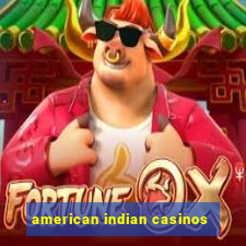 american indian casinos