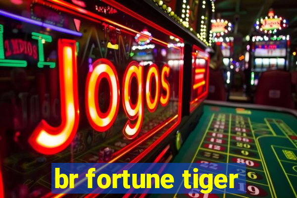 br fortune tiger