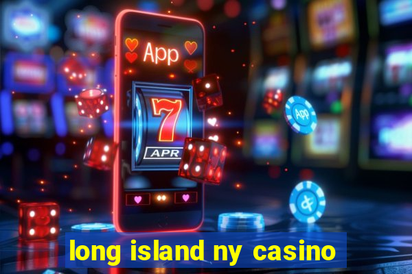 long island ny casino