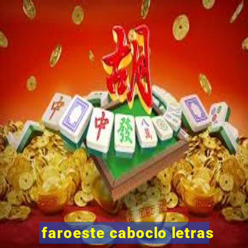 faroeste caboclo letras