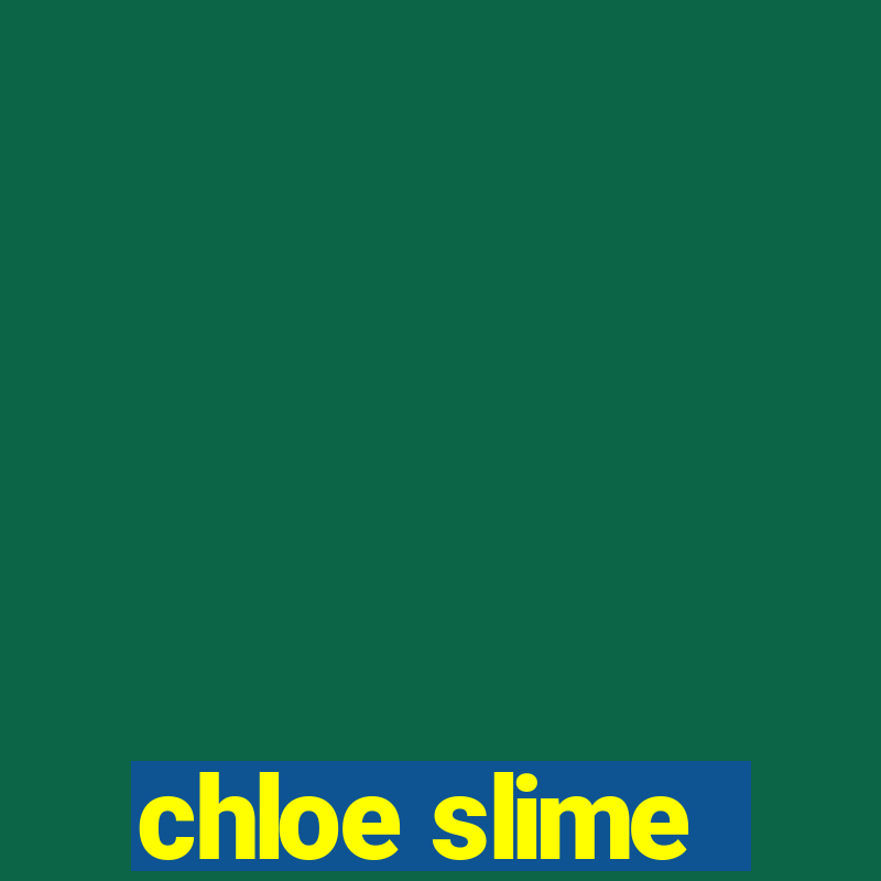 chloe slime