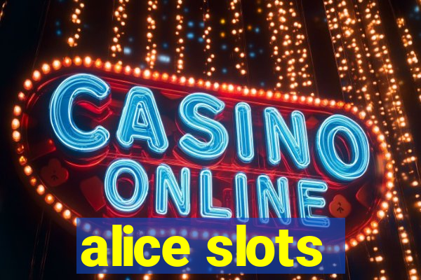 alice slots