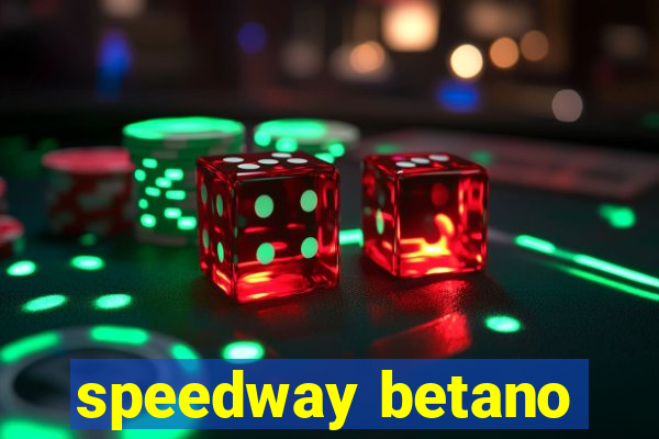 speedway betano