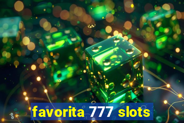 favorita 777 slots