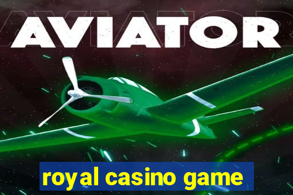 royal casino game