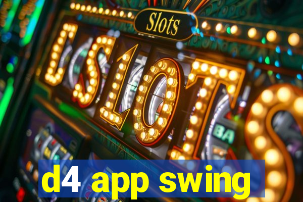 d4 app swing