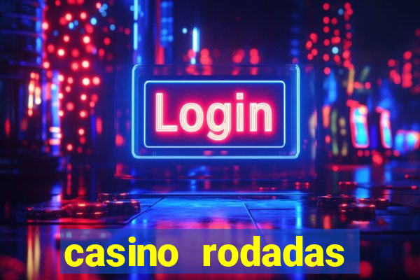 casino rodadas gratis sem deposito