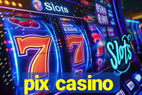 pix casino